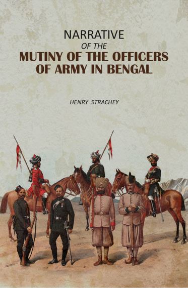 Narrative of the Mutiny of the Officers of Army in Bengal - Gyan Books