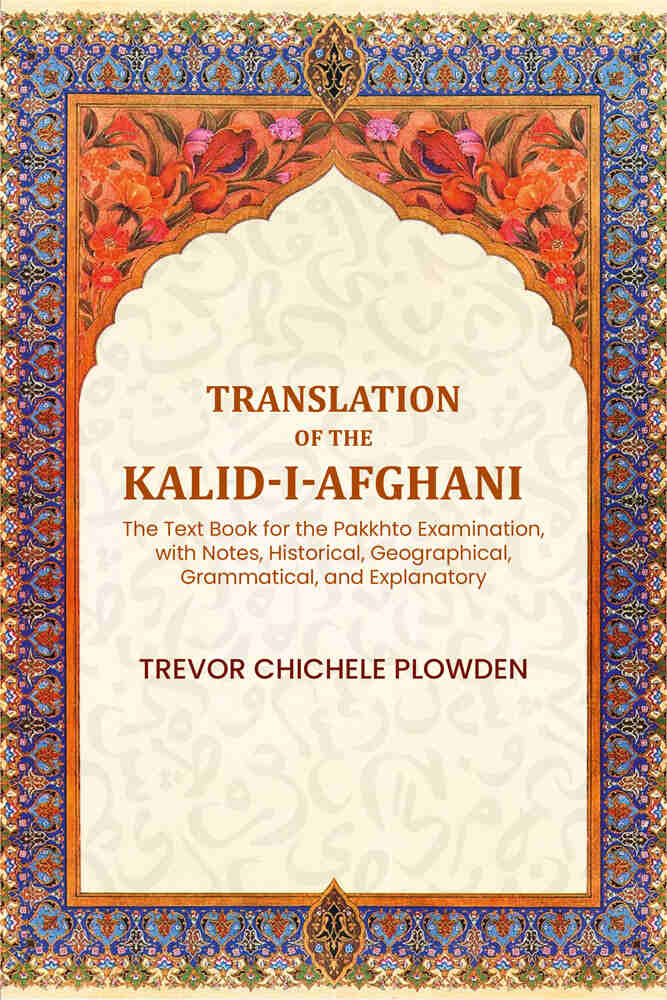 Translation of the Kalid-i-Afghani: The Text Book for the Pakkhto Examination, with Notes, Historical, Geographical, Grammatical, and Explanatory - Gyan Books  Grab2Buy Gyan Books Grab2Buy