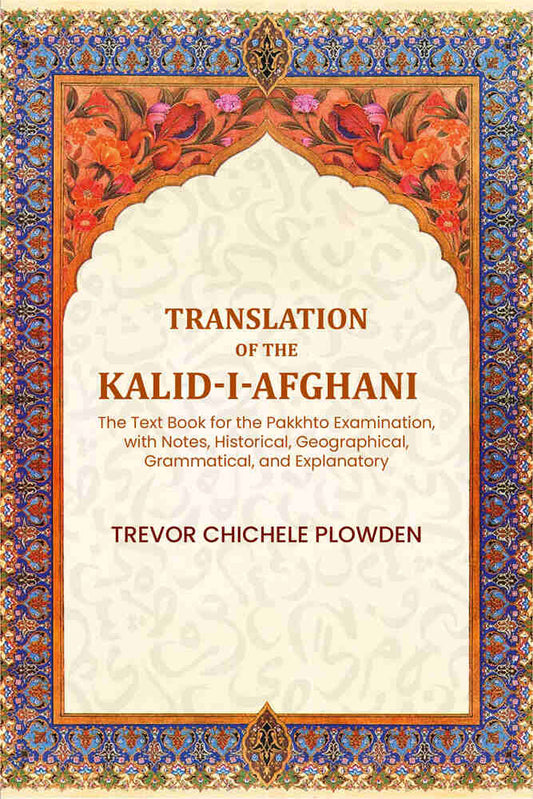 Translation of the Kalid-i-Afghani: The Text Book for the Pakkhto Examination, with Notes, Historical, Geographical, Grammatical, and Explanatory - Gyan Books  Grab2Buy Gyan Books Grab2Buy