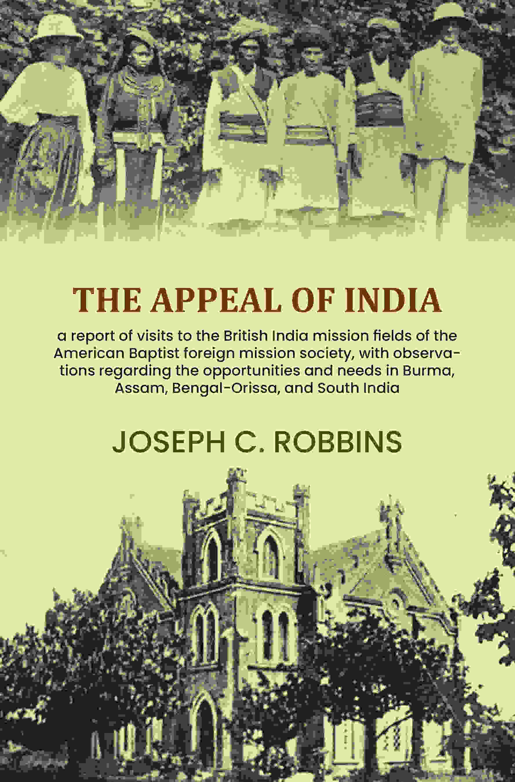The appeal of India: a report of visits to the British India mission fields of the American Baptist foreign mission society, with observations regarding the opportunities and needs in Burma, Assam, Bengal-Orissa, and South India - Gyan Books  Grab2Buy Gyan Books Grab2Buy