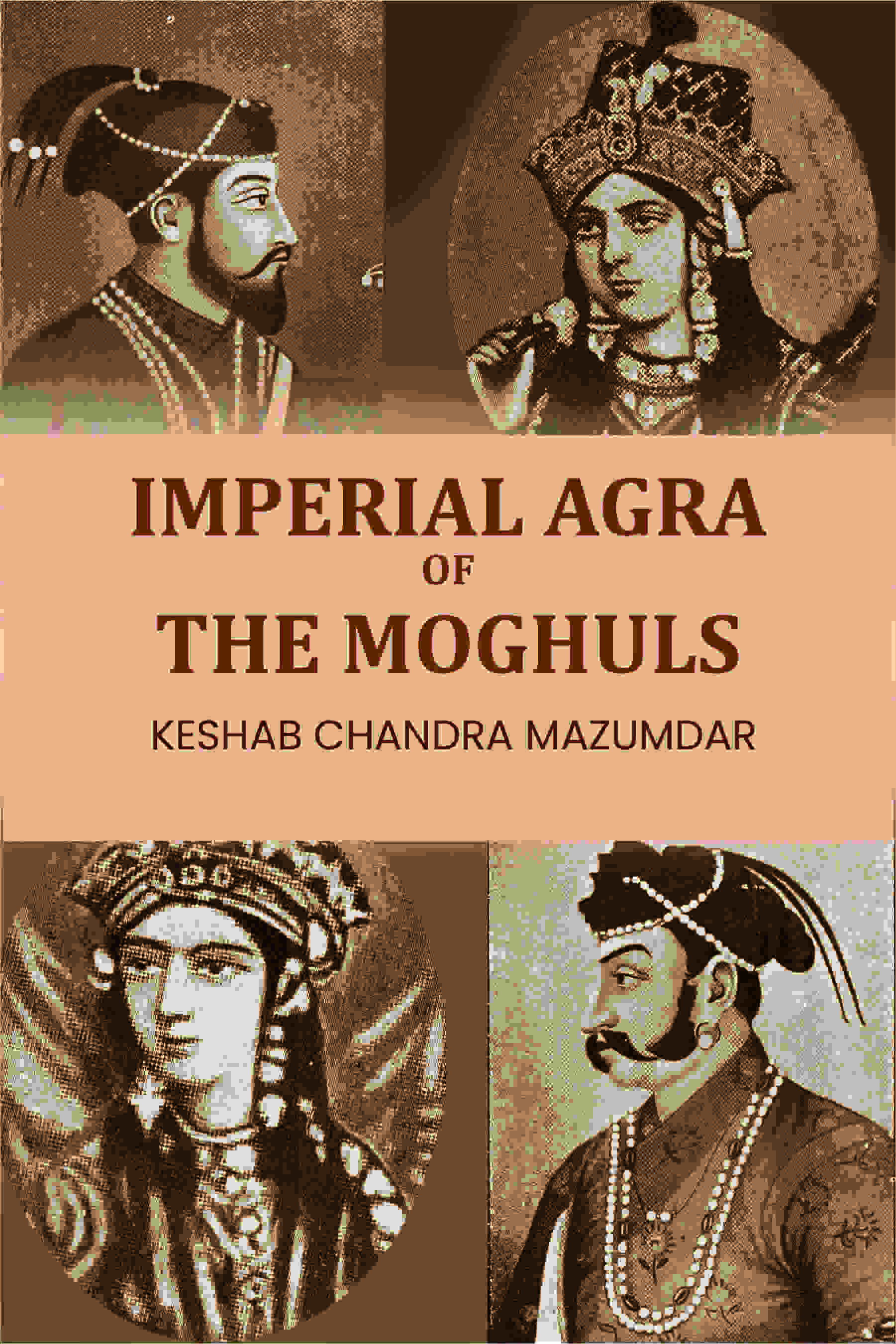 Imperial Agra Of The Moghuls - Gyan Books