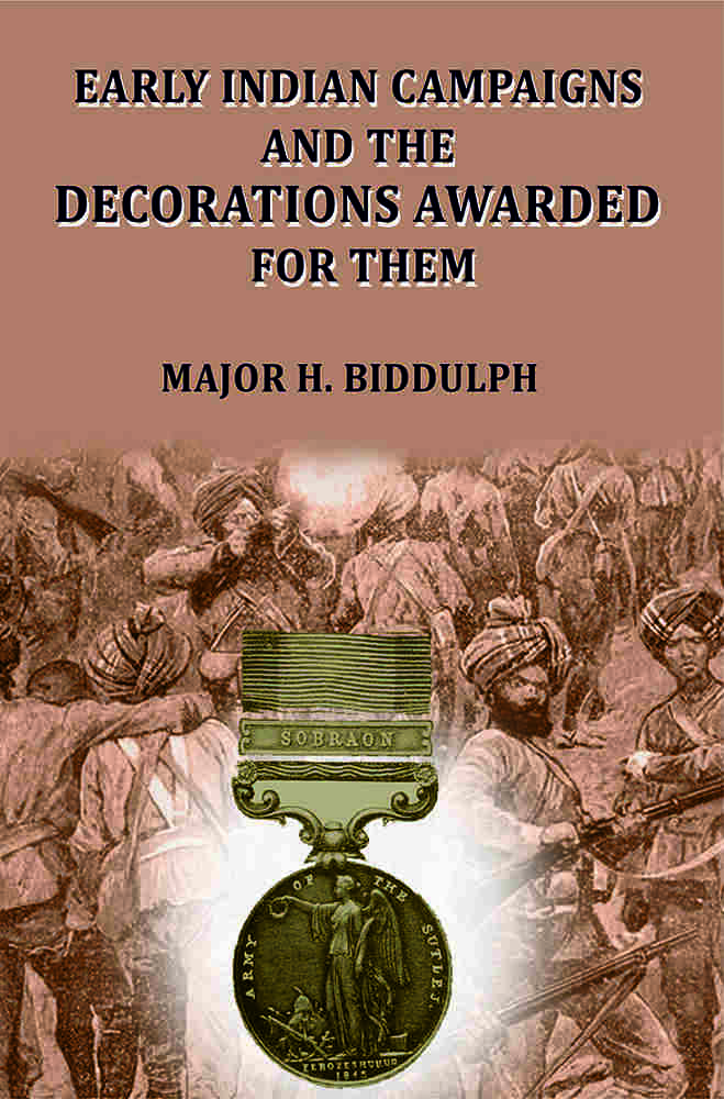 Early Indian Campaigns and the Decorations Awarded for them - Gyan Books