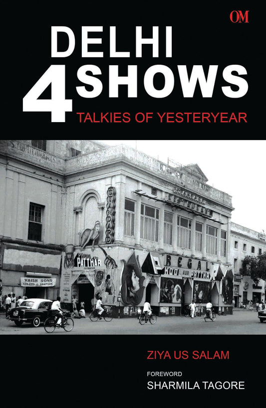 Delhi 4 Shows : Talkies Of Yesteryear by Ziya Us Salam - Om Books - Distacart