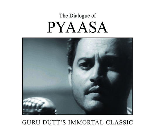 The Dialogue of Pyaasa : Guru Dutt's Immortal Classic by Dinesh Raheja, Jitendra Kothari - Om Books - Distacart