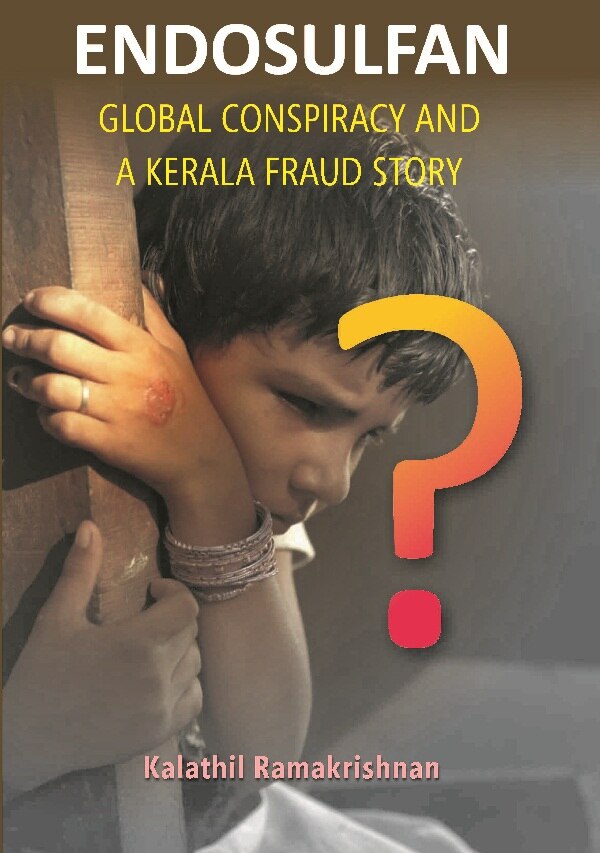 Endosulfan Global Conspiracy and a Kerala Fraud Story - Gyan Books 