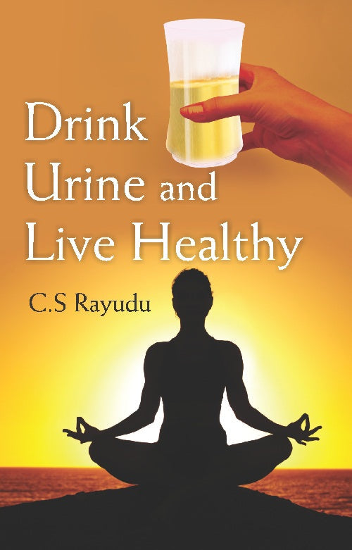Drink Urine and Live Healthy - Gyan Books 