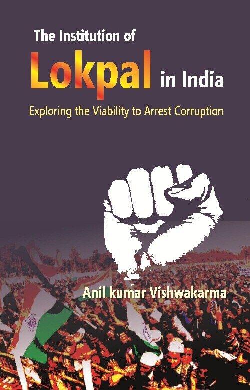 The Institution of Lokpal in India : Exploring the Viability to Arrest Corruption - Gyan Books 