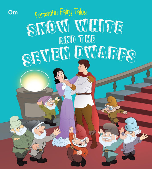 Snow White And the Seven Dwarfs : Fantastic Fairy Tales - Om Books 