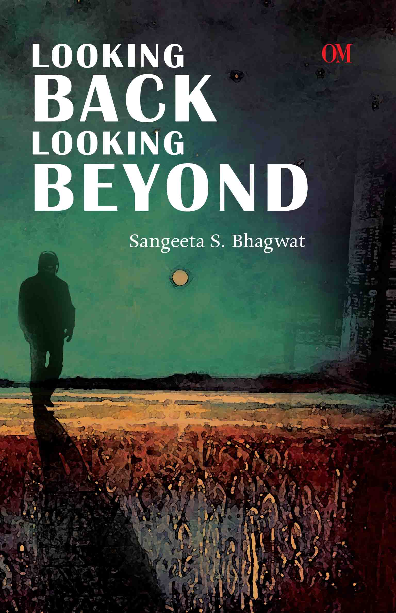 Looking Back Looking Beyond by Sangeeta S Bhagwat - Om Books - Distacart