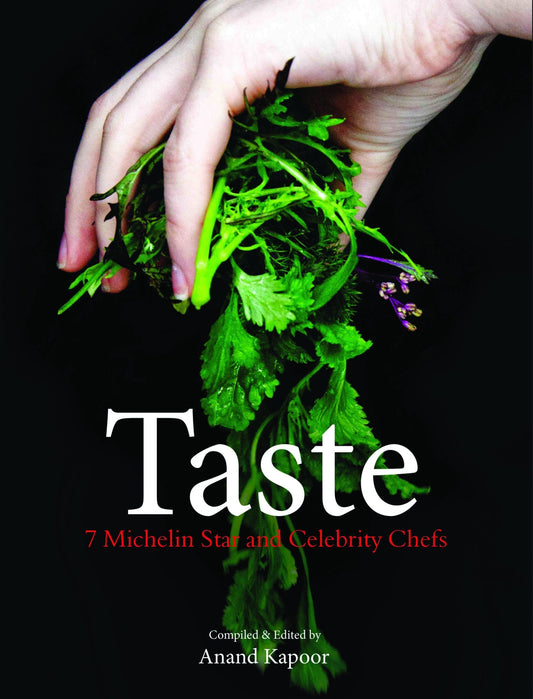 Taste : 7 Michelin Star And Celebrity Chefs by Anand Kapoor - Om Books 