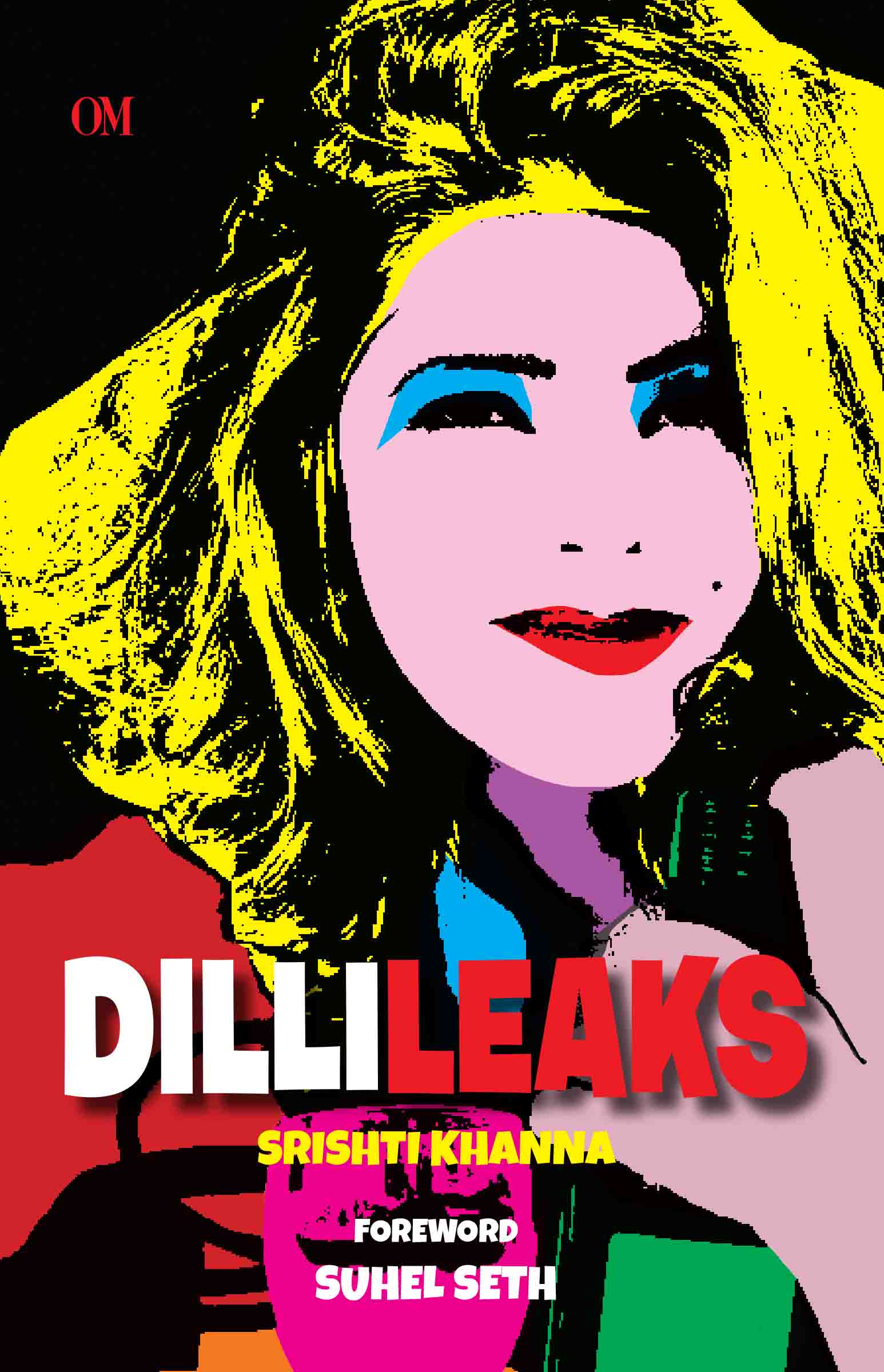 DilliLeaks by Srishti Khanna - Om Books 