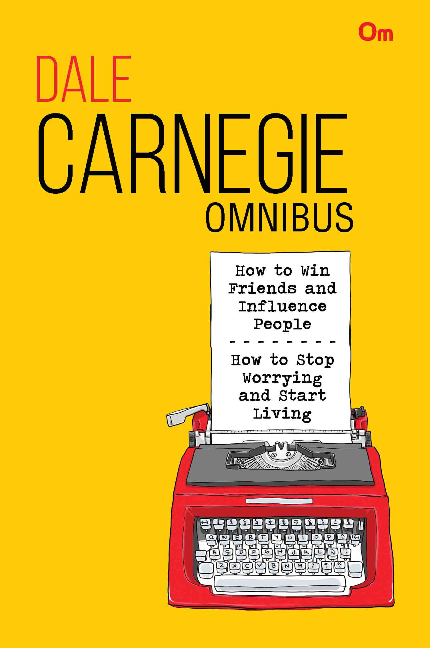 Dale Carnegie Omnibus : Volume - 1 by Dale Carnegie - Om Books 