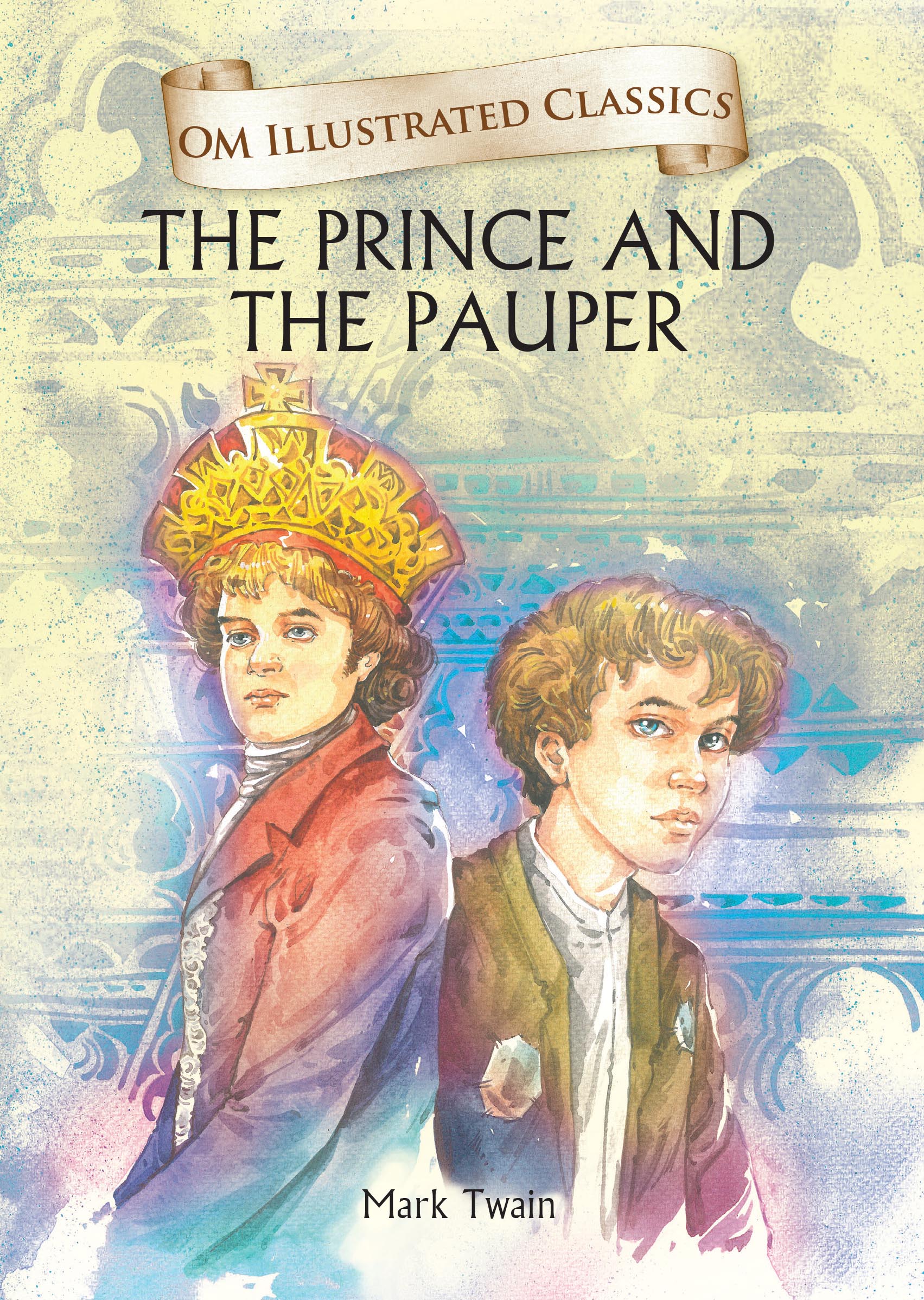 Prince and the Pauper : Om Illustrated Classics - Om Books
