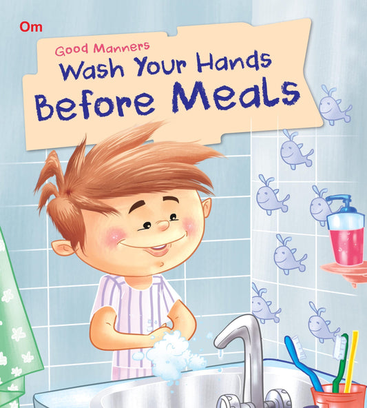 Wash Your Hands Before Meals : Good Manners - Om Books 