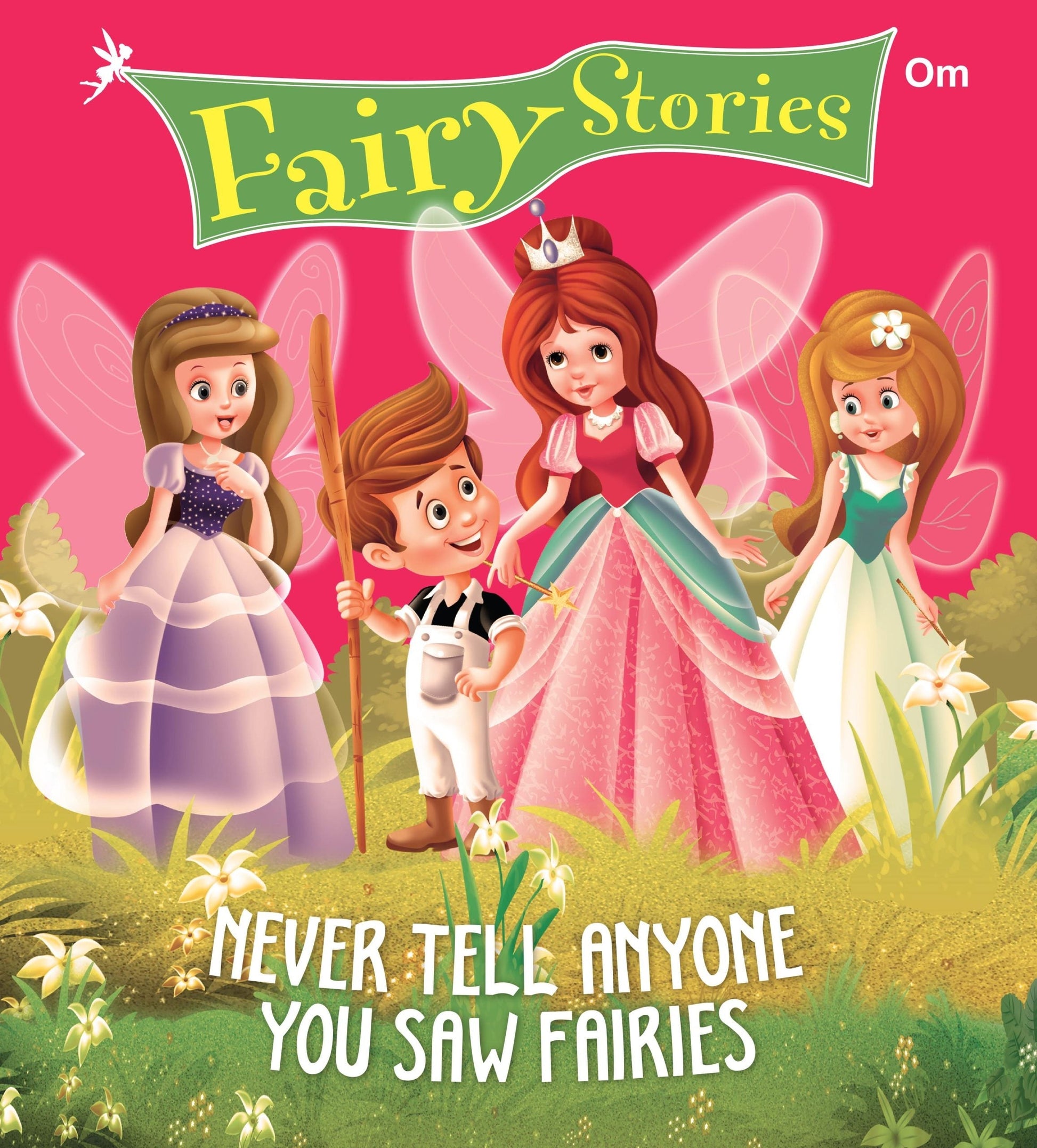 Never Tell Anyone You Saw Fairies : Fairy Stories - Om Books 