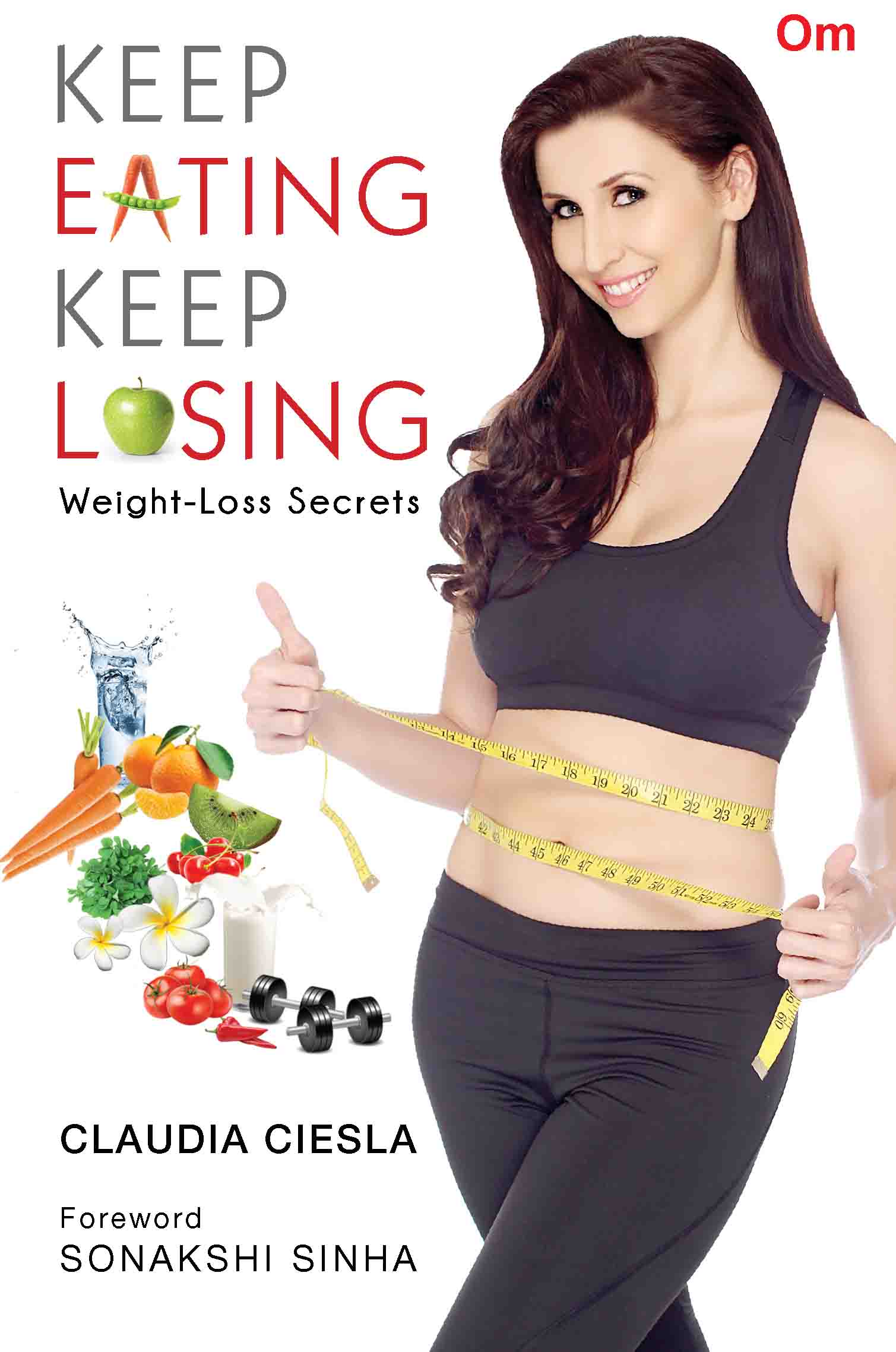 Keep Eating Keep Losing : Weight-Loss Secrets by Claudia Ciesla - Om Books - Distacart