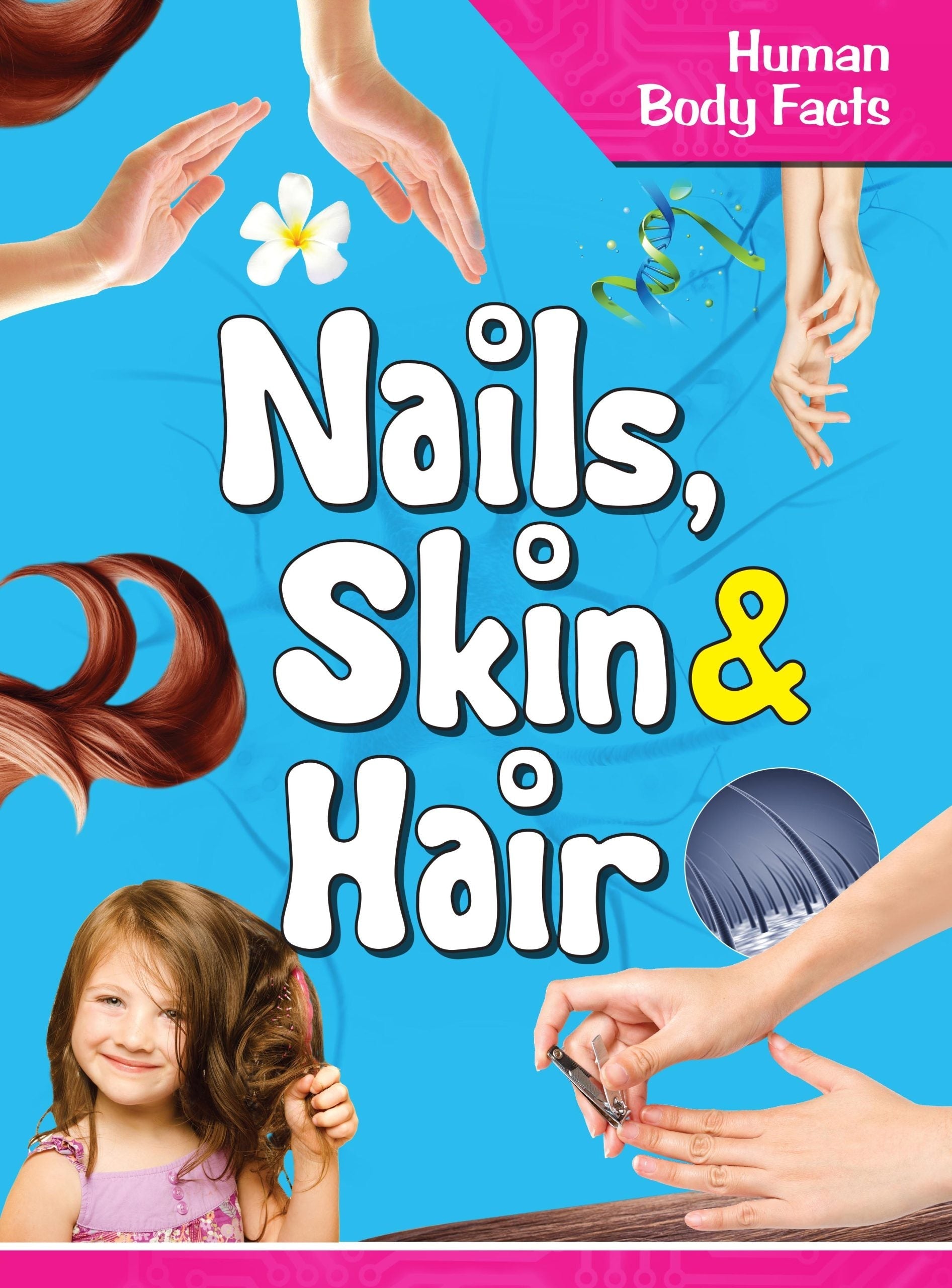 Nails Skin & Hair : Human Body Facts - Om Books 