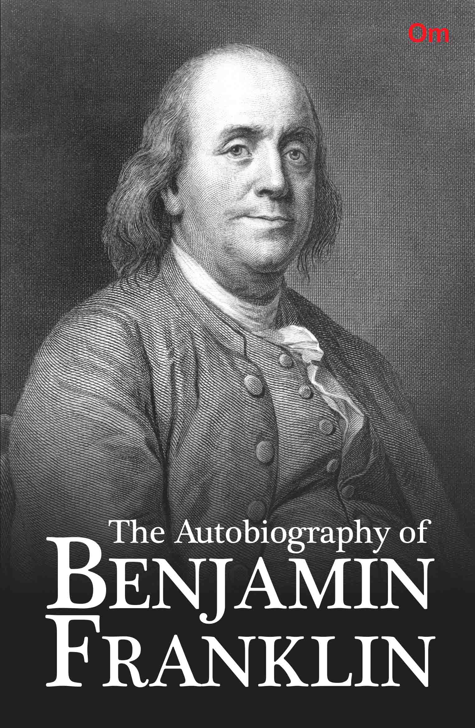 The Autobiography of Benjamin Franklin by Benjamin Franklin - Om Books - Distacart