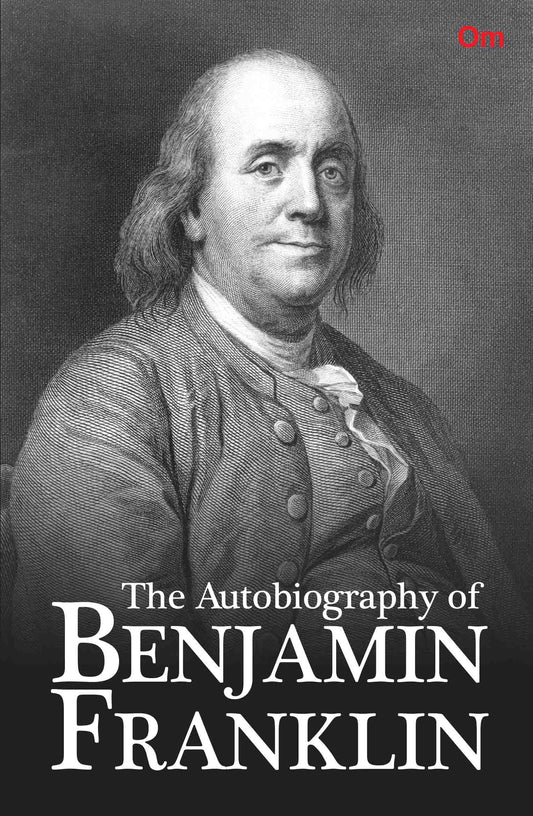 The Autobiography of Benjamin Franklin by Benjamin Franklin - Om Books - Distacart
