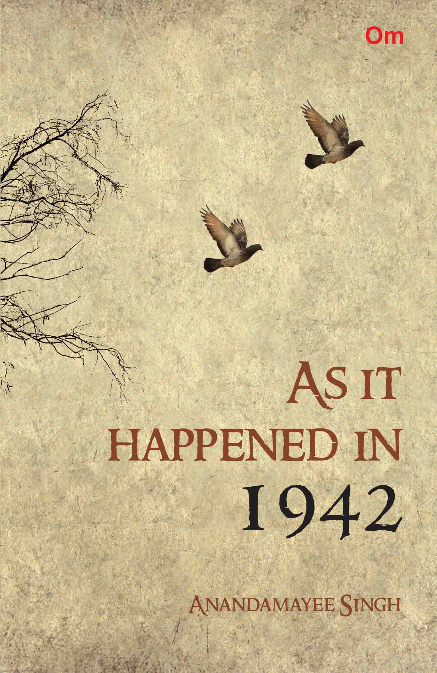 As It Happened In 1942 by Anandamayee Singh - Om Books - Distacart