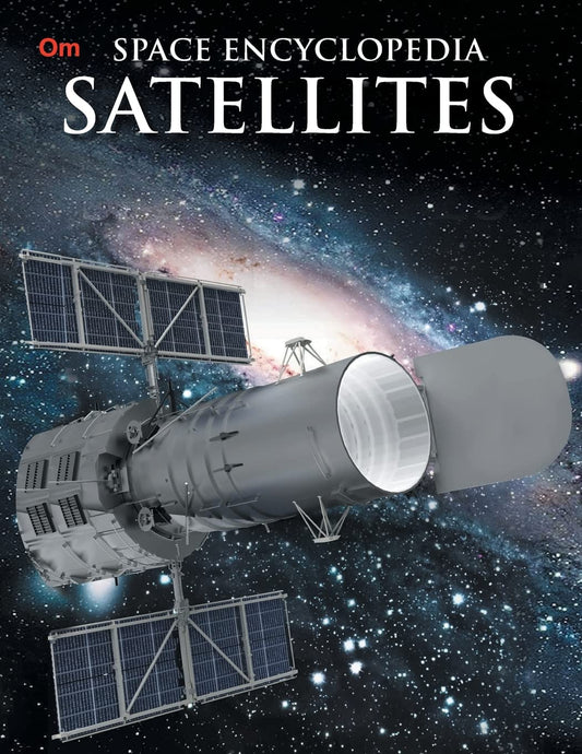 Satellites : Space Encyclopedia - Om Books