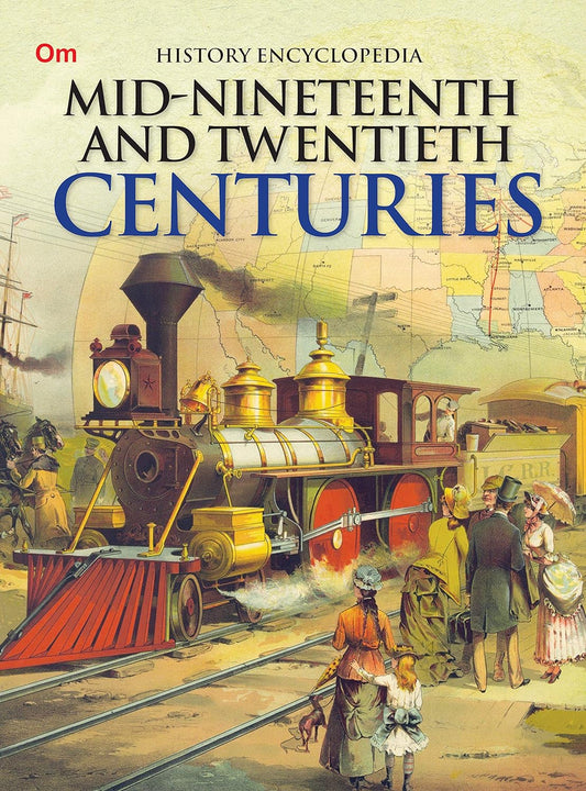 Mid Nineteenth and Twentieth Centuries : History Encyclopedia - Om Books