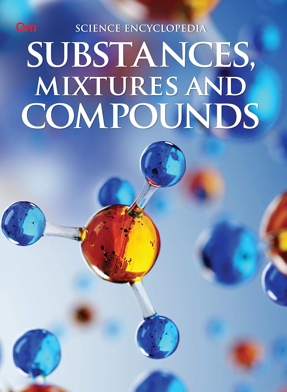 Substances Mixtures and Compounds : Science Encyclopedia - Om Books 