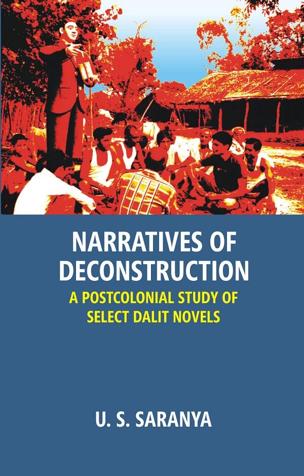 Narratives of Deconstruction: a Postcolonial Study of Select Dalit Novels - Gyan Books