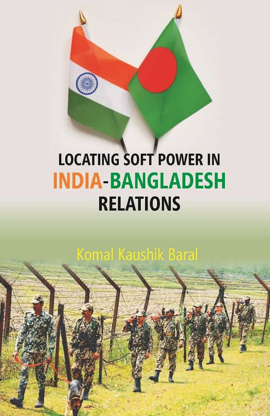 Locating Soft Power in India-Bangladesh Relations - Gyan Books 