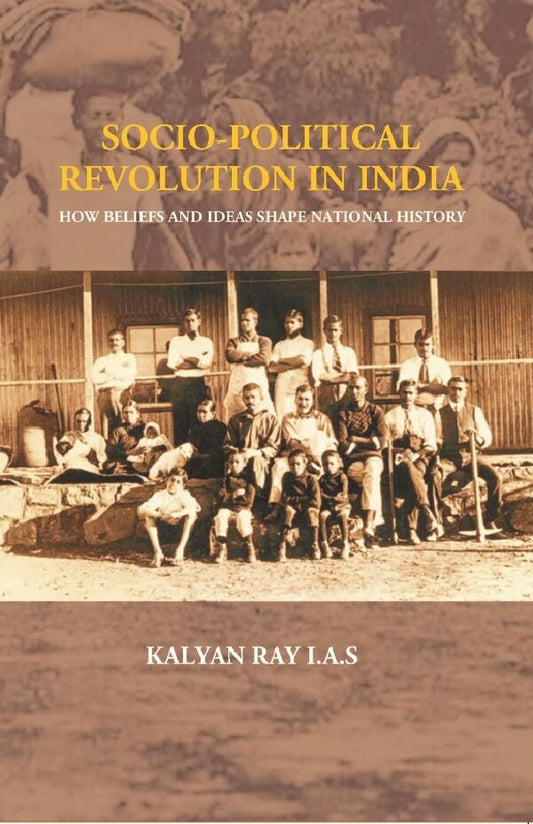 Socio-Political Revolution In India : How Beliefs and Ideas Shape National History - Gyan Books 