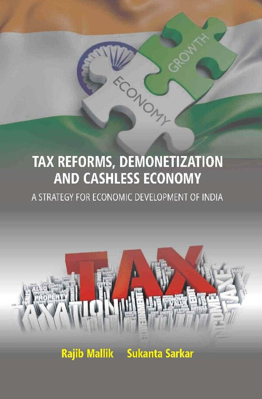 Tax Reforms, Demonitization And Cashless Economy: A Strategy For Economic Development Of India - Gyan Books 