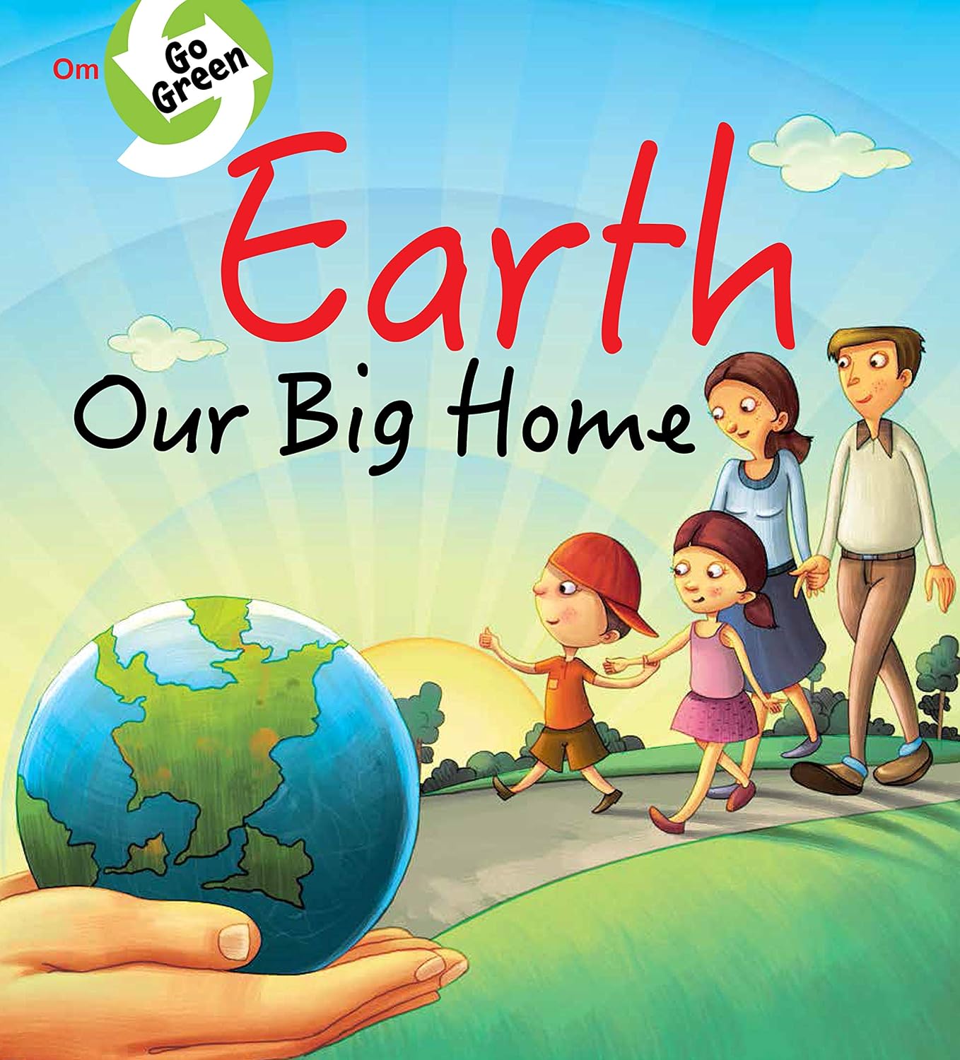 Go Green : Earth Our Big Home - Om Books 
