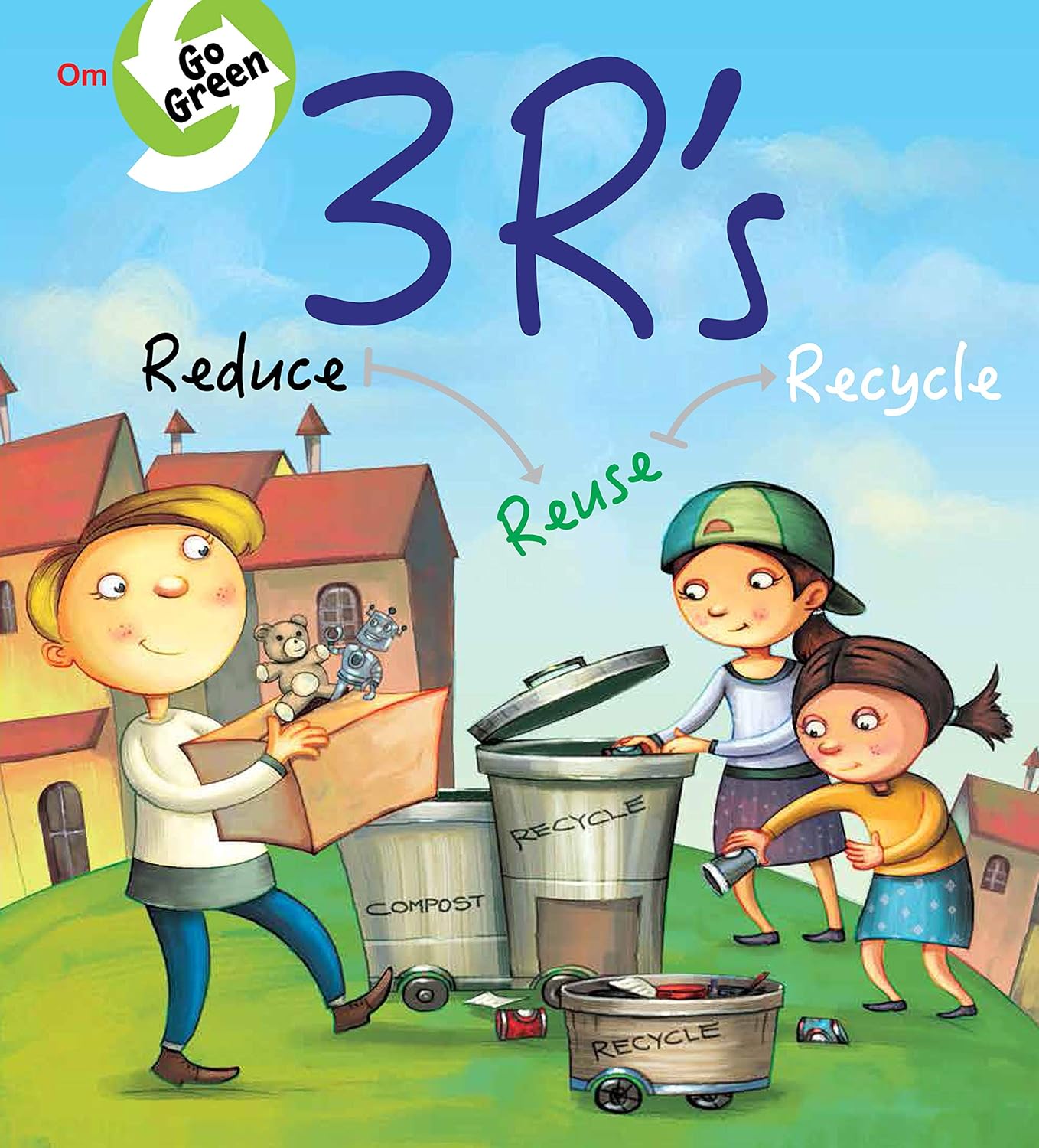Go Green : 3 R's Reduce Recycle Reuse - Om Books 