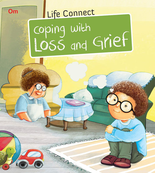 Coping with Loss and Grief : Life Connect - Om Books