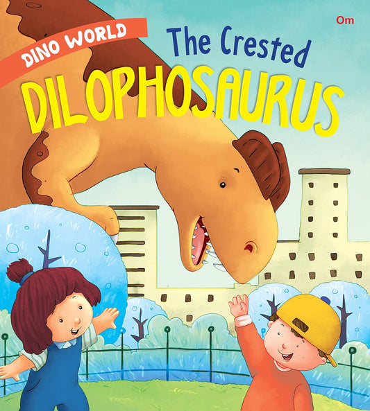 The Crested Dilophosaurus : Dino World - Om Books