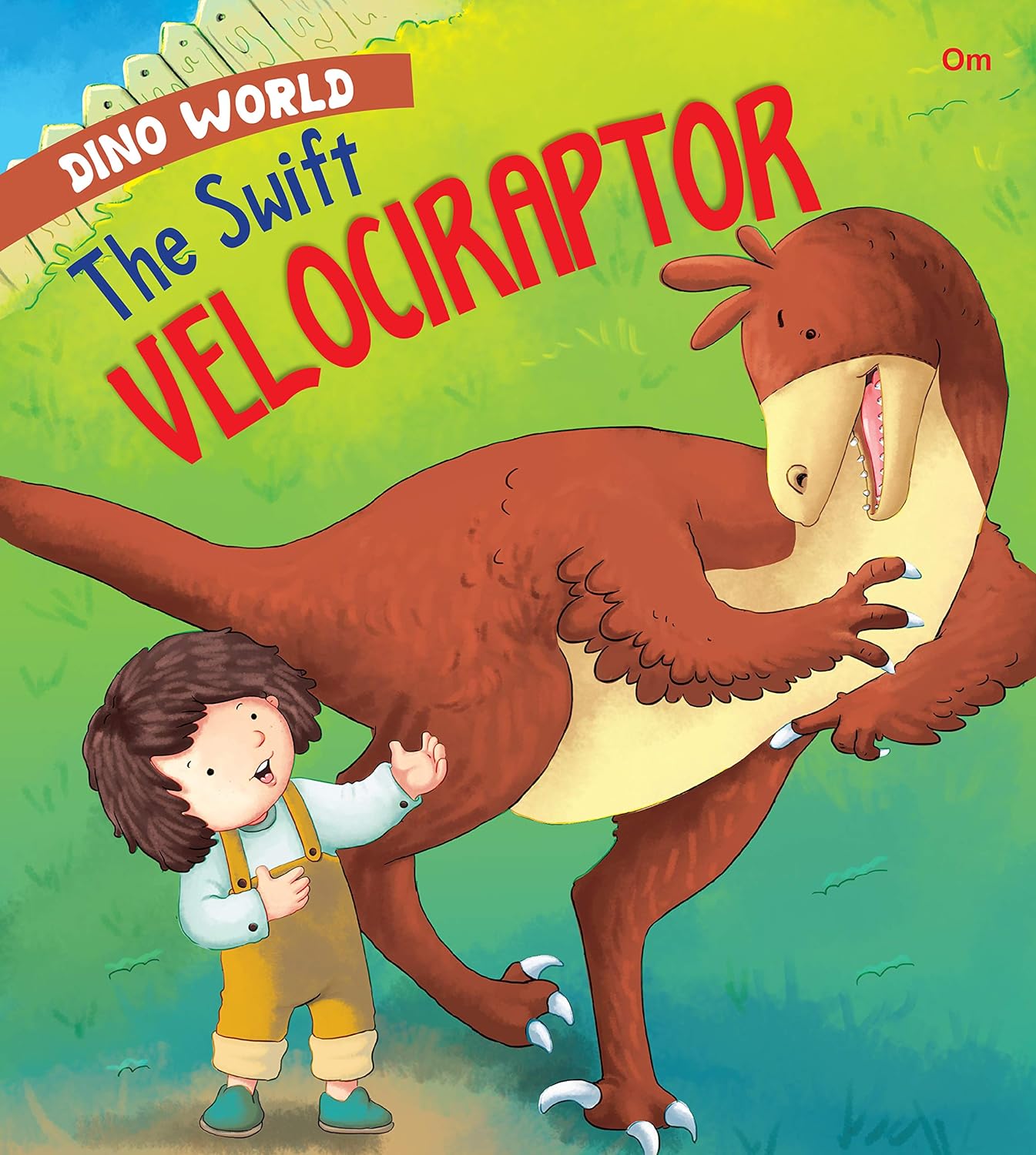 The Swift Velociraptor : Dino World - Om Books 