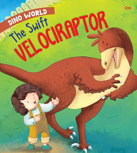 The Swift Velociraptor : Dino World - Om Books 