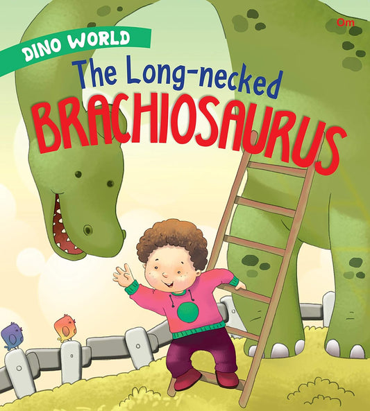 The Long necked Brachiosaurus : Dino World - Om Books 