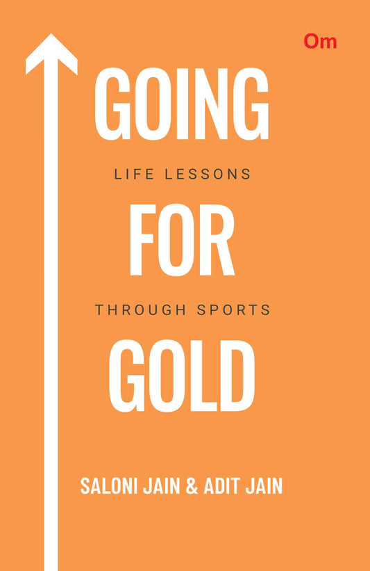 Going For Gold : Life Lessons Through Sports by Saloni Jain & Adit Jain - Om Books - Distacart