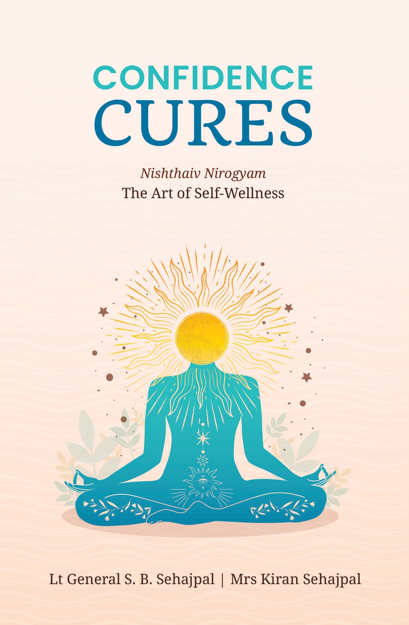 BluOne Ink Confidence Cures: The Art of Self-Wellness by Lt Gen. S.B. Sehajpal