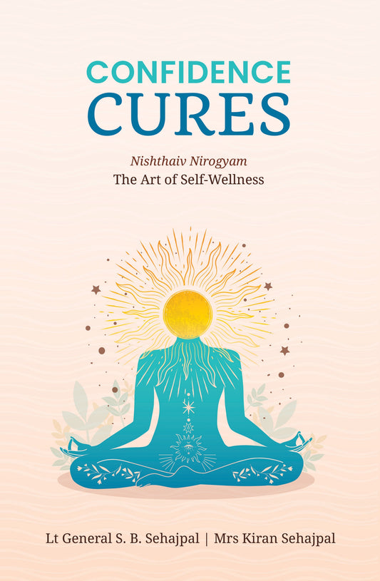 BluOne Ink Confidence Cures: The Art of Self-Wellness by Lt Gen. S.B. Sehajpal