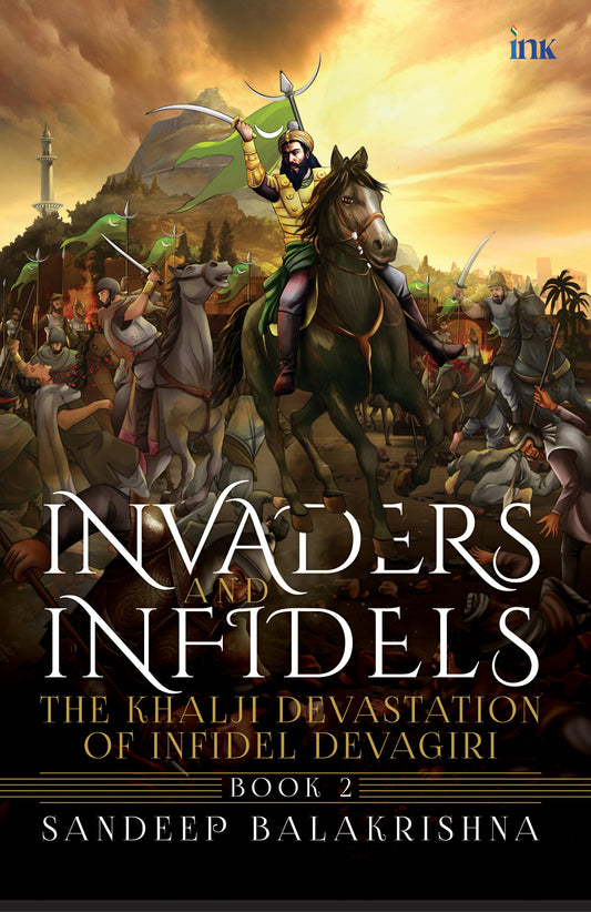 BluOne Ink Invaders and Infidels: The Khalji Devastation of Infidel Devagiri (Book 2) by Sandeep Balakrishna