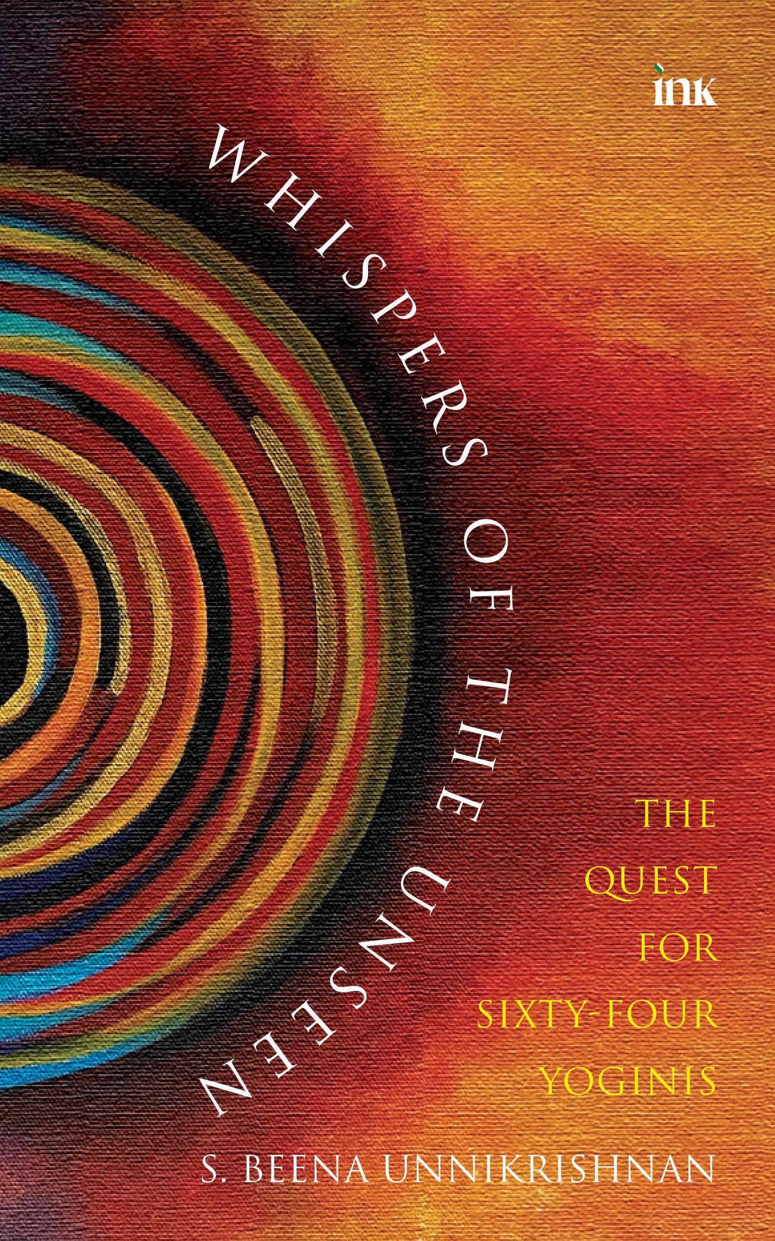 BluOne Ink Whispers of the Unseen: The Quest for Sixty-Four Yoginis by S. Beena Unnikrishnan