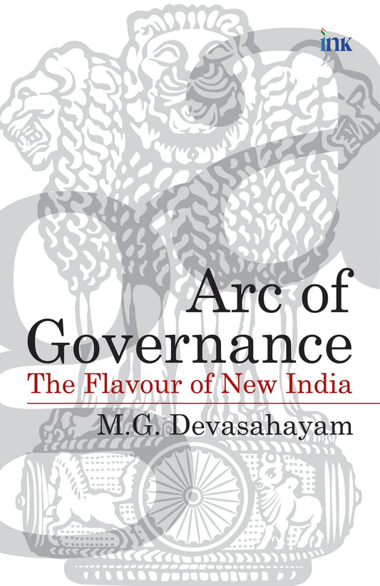 BluOne Ink Arc of Governance: The Flavour of New India by M.G. Devasahayam
