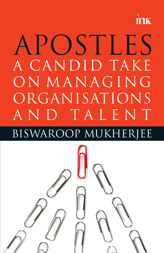 BluOne Ink Apostles: A Candid Take on Managing Organisations and Talent by Biswaroop Mukherjee