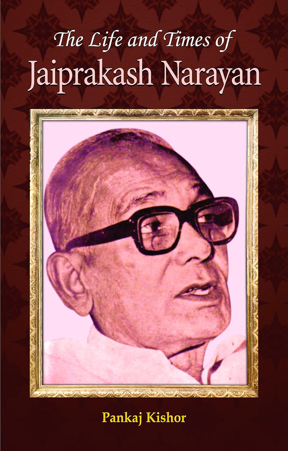 The Life And Times Of Jayaprakash Narayan (Biography Of Lok Nayak Jayaprakash Narayan Srivastava)-Pankaj Kishore  Grab2Buy Prabhat Prakashan Grab2Buy