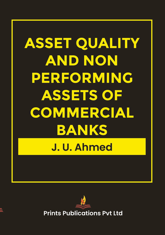 Asset Quality And Non Performing Assets Of Commercial Banks - J U AHMED