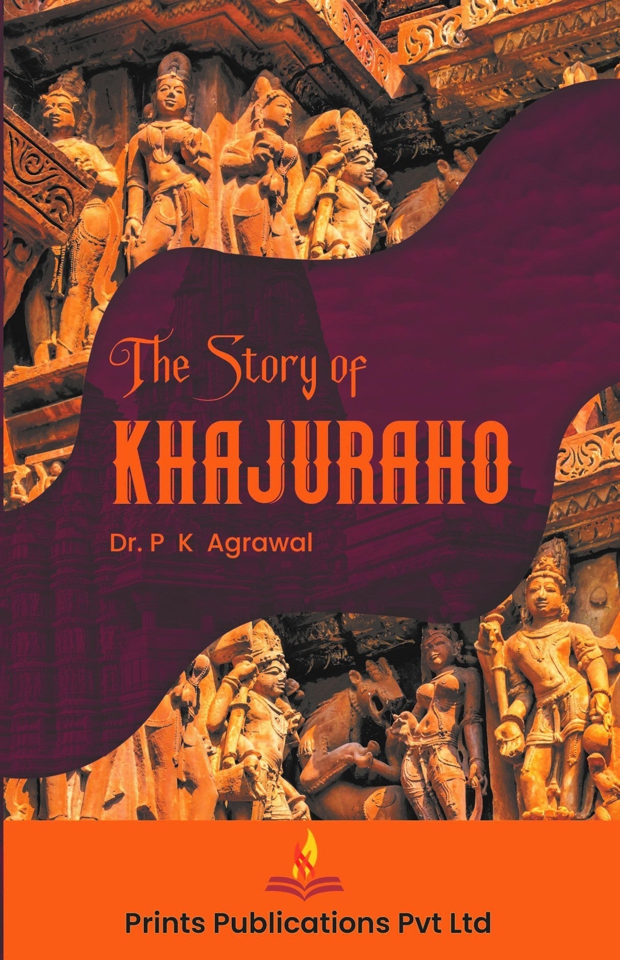 THE STORY OF KHAJURAHO - DR P K AGARWAL  Grab2Buy Prints Publications Grab2Buy
