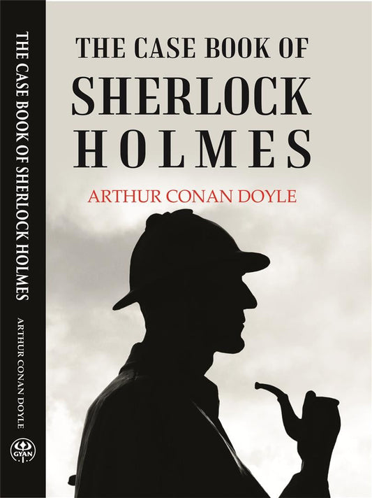 THE CASE BOOK OF SHERLOCK HOLMES - Gyan Books 