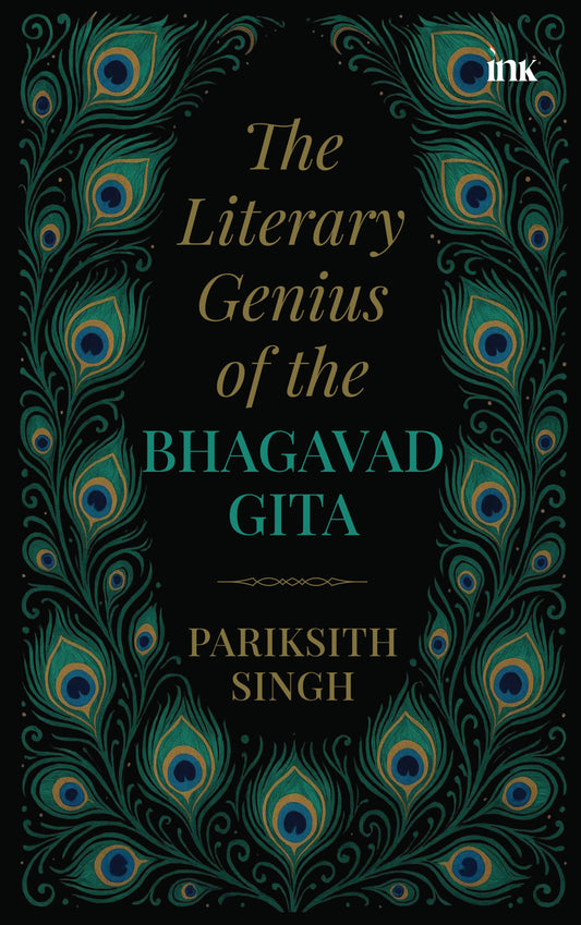 BluOne Ink The Literary Genius of the Bhagavad Gita by Pariksith Singh